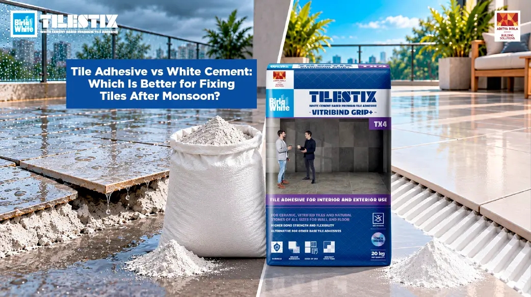 Tile Adhesive vs White Cement: Which Is Better for Fixing Tiles After Monsoon?