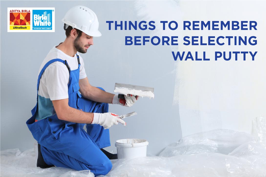 Things to Remember Before Selecting Wall Putty